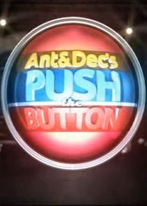 Ant & Dec's Push the Button Ne Zaman?'