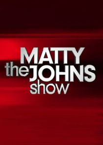 The Matty Johns Show Ne Zaman?'