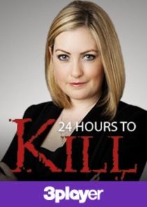 24 Hours to Kill Ne Zaman?'