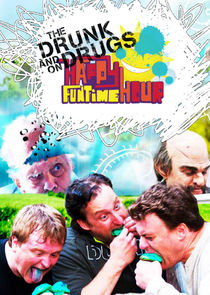 The Drunk and on Drugs Happy Funtime Hour Ne Zaman?'