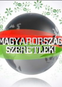 Magyarország, szeretlek! Ne Zaman?'