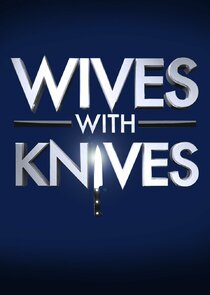 Wives with Knives Ne Zaman?'