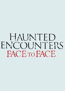 Haunted Encounters: Face to Face Ne Zaman?'