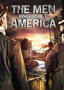 The Men Who Built America Ne Zaman?'