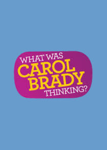 What Was Carol Brady Thinking? Ne Zaman?'