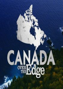 Canada Over the Edge Ne Zaman?'
