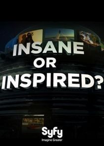 Insane or Inspired? Ne Zaman?'
