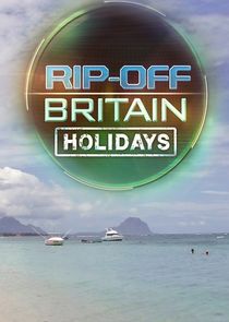 Rip Off Britain: Holidays Ne Zaman?'