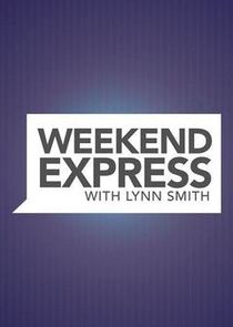 Weekend Express with Lynn Smith Ne Zaman?'
