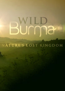 Wild Burma: Nature's Lost Kingdom Ne Zaman?'