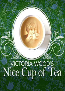 Victoria Wood's Nice Cup of Tea Ne Zaman?'