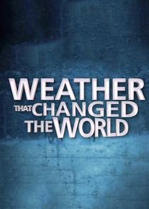 Weather That Changed the World Ne Zaman?'