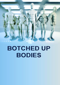 Botched Up Bodies Ne Zaman?'