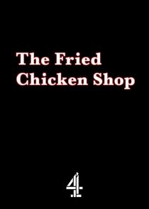 The Fried Chicken Shop Ne Zaman?'