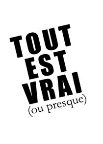 Tout est vrai (ou presque) Ne Zaman?'