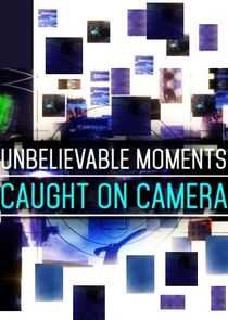 Unbelievable Moments Caught on Camera Ne Zaman?'