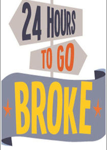 24 Hours to Go Broke Ne Zaman?'