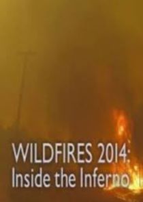 Wildfires 2014: Inside the Inferno Ne Zaman?'