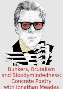 Bunkers, Brutalism and Bloodymindedness: Concrete Poetry with Jonathan Meades Ne Zaman?'