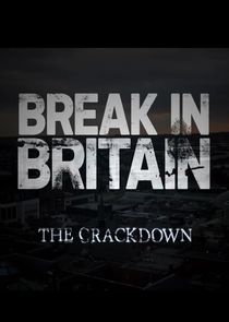 Break-in Britain - The Crackdown Ne Zaman?'