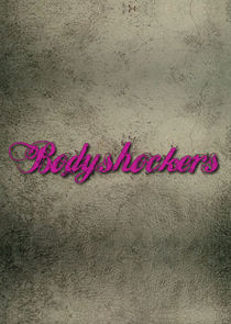 Bodyshockers Ne Zaman?'
