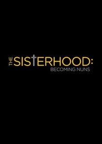 The Sisterhood: Becoming Nuns Ne Zaman?'