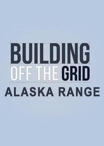 Building Off the Grid: Alaska Range Ne Zaman?'