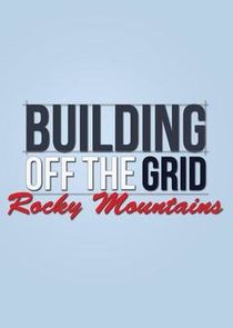 Building Off the Grid: Rocky Mountains Ne Zaman?'
