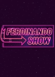 Ferdinando Show Ne Zaman?'