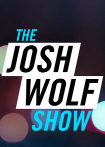 The Josh Wolf Show Ne Zaman?'