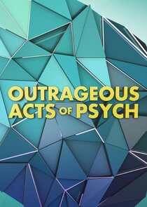 Outrageous Acts of Psych Ne Zaman?'