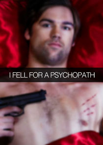 I Fell for a Psychopath Ne Zaman?'