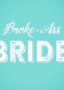 Broke-Ass Bride Ne Zaman?'