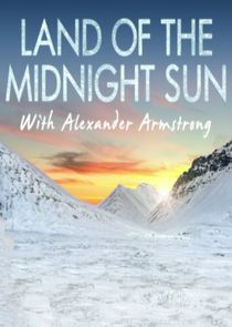 Alexander Armstrong in the Land of the Midnight Sun Ne Zaman?'
