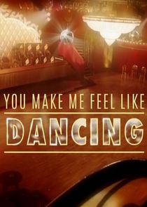 You Make Me Feel Like Dancing Ne Zaman?'