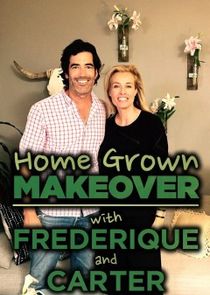 Home Grown Makeover with Frederique and Carter Ne Zaman?'