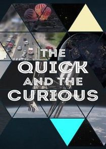 The Quick and the Curious Ne Zaman?'