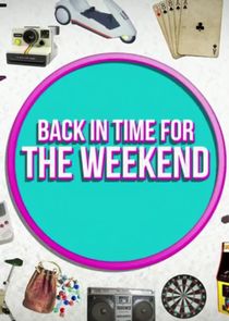 Back in Time for the Weekend Ne Zaman?'