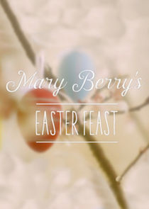 Mary Berry's Easter Feast Ne Zaman?'