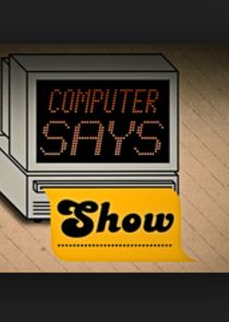 Computer Says Show Ne Zaman?'