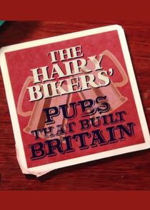 The Hairy Bikers' Pubs That Built Britain Ne Zaman?'