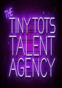 The Tiny Tots Talent Agency Ne Zaman?'