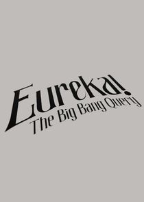 Eureka! - The Big Bang Query Ne Zaman?'