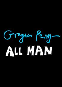 Grayson Perry: All Man Ne Zaman?'