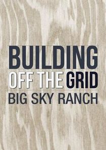 Building Off the Grid: Big Sky Ranch Ne Zaman?'