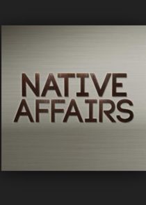 Native Affairs Ne Zaman?'