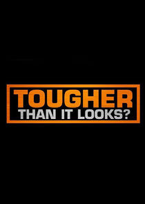 Tougher Than It Looks? Ne Zaman?'