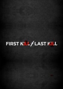 First Kill, Last Kill Ne Zaman?'