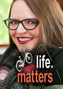 Life Matters with Dr. Michelle Gordon Ne Zaman?'
