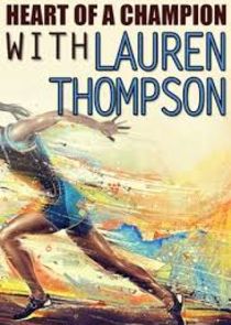 Heart of a Champion with Lauren Thompson Ne Zaman?'